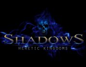 Shadows Heretic Kingdoms wurde released