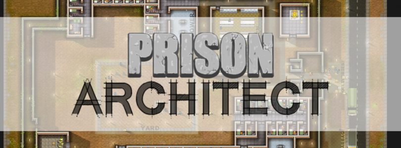 Test: Prison Architect – Unwissenheit schützt vor Strafe nicht