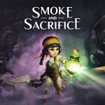 Smoke and Sacrifice für PS4 und XBox One erschienen