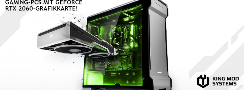 King Mod Gaming PCs von Caseking ab sofort auch mit GeForce RTX 2060