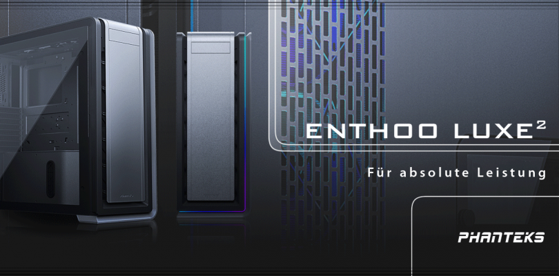 Enthoo Luxe 2 – Der Big Tower von Phanteks im Detail