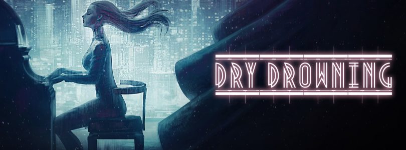 Dry Drowning – Hier kommt der Launch-Trailer