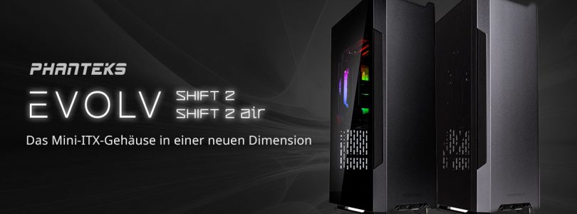 Evolv Shift 2 & Air – Das Mini-ITX-Gehäuse von Phanteks im Detail