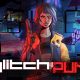 Glitchpunk – Hier kommt der Launch-Trailer