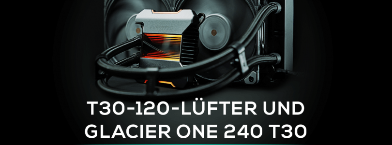 PHANTEKS Glacier One 240 T30 – Die AiO-Wakü und die passenden Lüfter im Detail