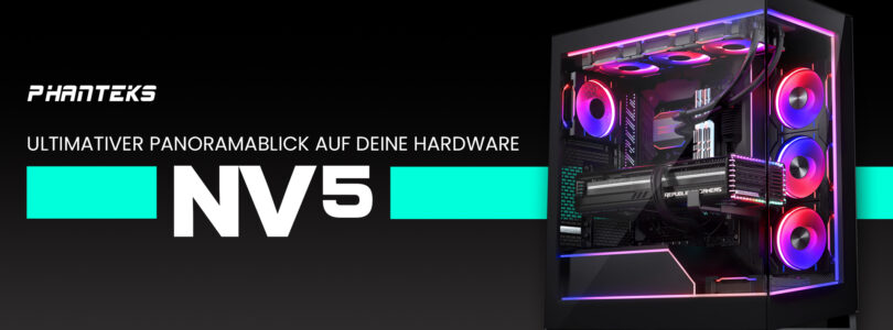 Phanteks NV5 – Panoramablick für eure Hardware