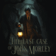 The Last Case of John Morley – Release fixiert